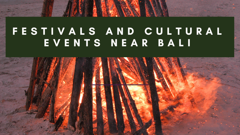 A bonfire burns brightly in the center of the image. The text "FESTIVALS AND CULTURAL EVENTS NEAR BALI" is superimposed over the image