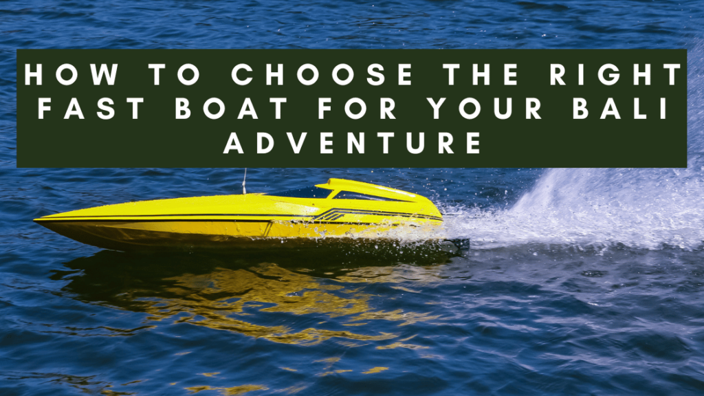 Yellow speedboat cutting through the water with text overlay reading "How to Choose the Right Fast Boat for Your Bali Adventure