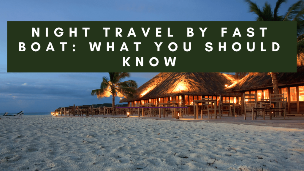 A tropical beach scene at dusk with soft, ambient lighting from a beachside restaurant with thatched roofs. Palm trees and the ocean are visible in the background, with a few lounge chairs on the sand. The text "Night Travel by Fast Boat: What You Should Know" is prominently displayed across the top in a bold, white font on a dark green banner