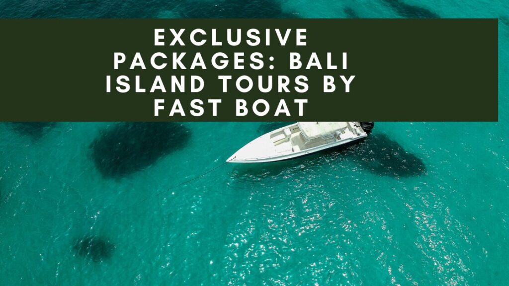 An aerial view of a white speedboat anchored in crystal-clear turquoise water. The boat is surrounded by coral reefs and the water is shallow enough to see the bottom. A banner overlaying the image reads "EXCLUSIVE PACKAGES: BALI ISLAND TOURS BY FAST BOAT."