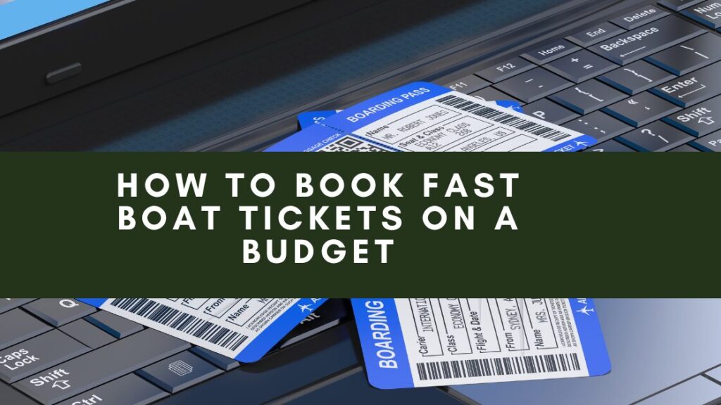 How to Book Fast Boat Tickets on a Budget