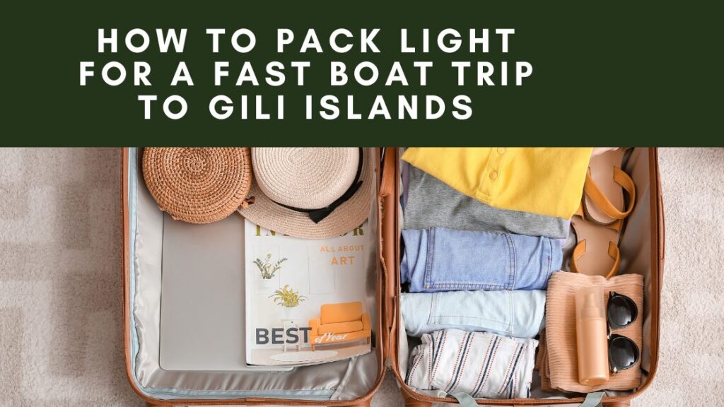 An open suitcase filled with travel essentials including clothing, accessories, and a laptop. The suitcase is on a carpet with a banner overlay that says "How to Pack Light for a Fast Boat Trip to Gili Islands."