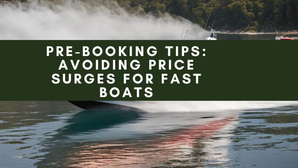 A red and white speedboat is racing across a body of water, creating a wake and splashing water. The boat is moving quickly, and there are mountains and trees in the background. A banner overlaying the image reads "PRE-BOOKING TIPS: AVOIDING PRICE SURGES FOR FAST BOATS."