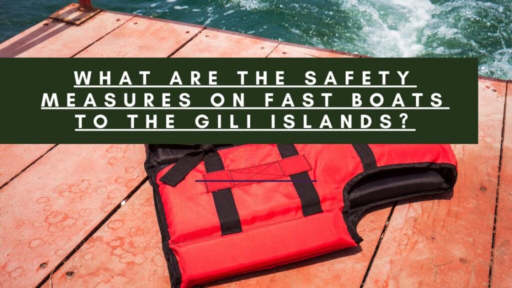 The image contains a life jacket lying on a dock next to a body of water, with a title that reads: "What Are the Safety Measures on Fast Boats to the Gili Islands?"